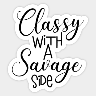 Classy with a Savage Side Sticker